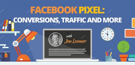 Jon Loomer - The Facebook Pixel- Conversions, Traffic And More