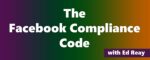 Ed Reay : The Facebook Compliance Code