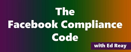 Ed Reay : The Facebook Compliance Code