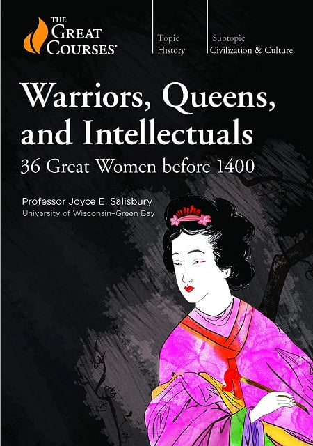 TTC Video - Warriors, Queens, and Intellectuals - 36 Great Women before 1400
