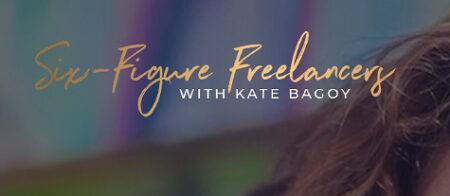 Six Figure Freelancers with Kate Bagoy