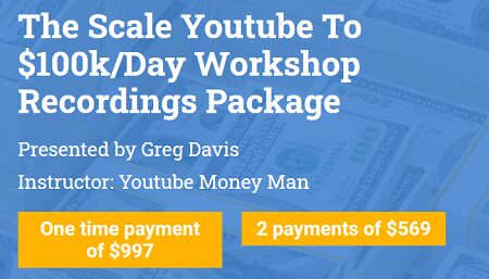 Greg Davis - The Scale Youtube To $100kDay Workshop Recordings