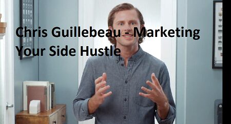 Chris Guillebeau - Marketing Your Side Hustle