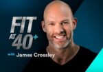 James Crossley - Fit At 40+