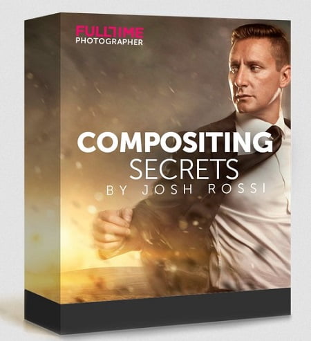 Fulltime Photographer - Compositing Secrets with Josh Rossi