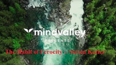 Mindvalley - The Habit Of Ferocity By Steven Kotler