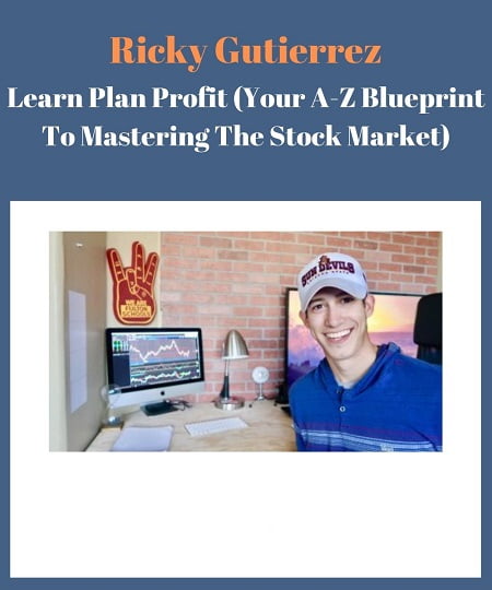 Learn, Plan, Profit - Your A-Z Blueprint To Mastering The Stock Market By Ricky Gutierrez