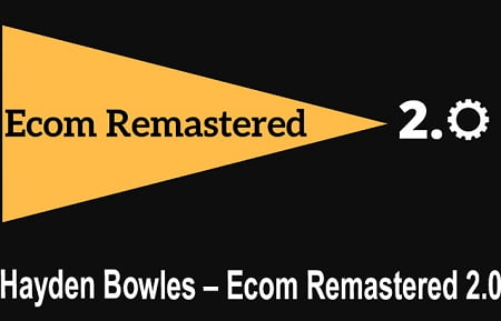 Hayden Bowles - Ecom Remastered 2.0