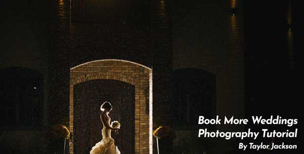 Taylor Jackson - Book More Weddings Photography Tutorial