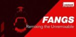 Mixtank - FANGS Remixing The Unremixable
