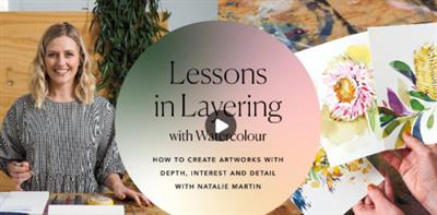 Lessons in Layering with Watercolor How to create artworks with depth, interest and detail