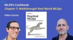 Real World Computer Vision and MLOps Cookbook Chapter 7 Walkthrough Practical MLOps