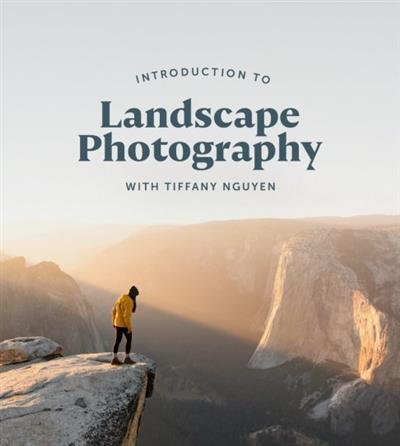 Tiffany Nguyen - Introduction to Landscape Photography