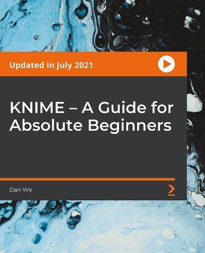 KNIME - A Guide for Absolute Beginners [Video]