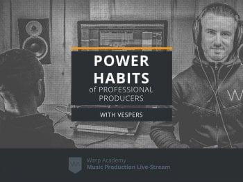 Warp Academy Power Habits of Professional Producers TUTORiAL