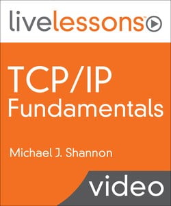 Michael J Shannon - TCPIP Fundamentals LiveLessons, 2nd Edition
