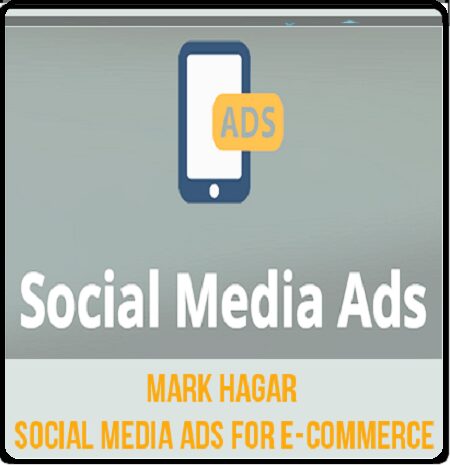 Mark Hagar - Social Media Ads for E-Commerce