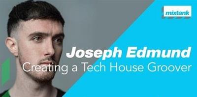 Mixtank - Joseph Edmund Creating a Tech House Groover