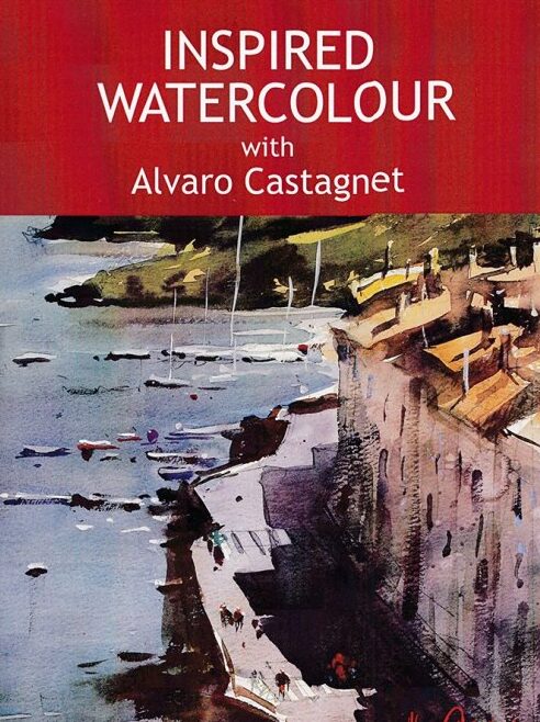 Watercolour Masters - Alvaro Castagnet - Inspired Watercolor