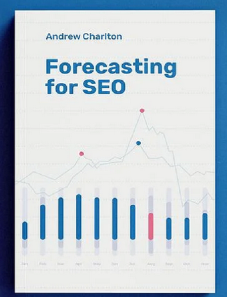 Andrew Charlton - Forecasting For SEO (2021)