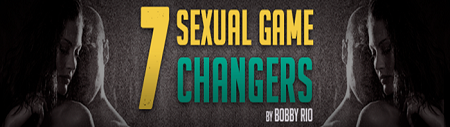 Bobby Rio - 7 Sexual Game Changers (UP)