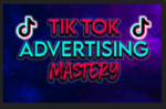 TikTok Mastery – How to Use Tik Tok Ads To Go From 0-$10k Profit Per Month