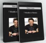 7 Months to Mastery by Matt Cross