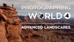 Fstoppers - Photographing the World 4 - Advanced Landscapes