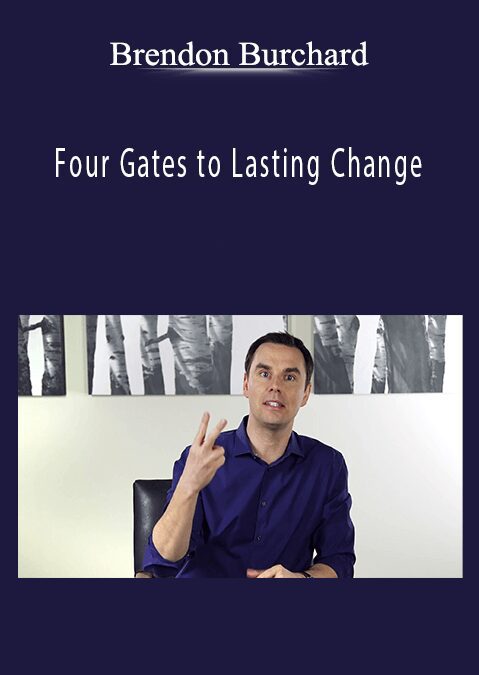 Brendon Burchard - The Four Gates to Lasting Change