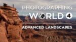 Photographing the World 4 Advanced Landscapes With Elia Locardi