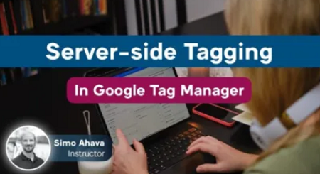 Simo Ahava – Server-side Tagging in Google Tag Manager