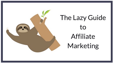 The Lazy Guide to Affiliate Marketing - Elizabeth Goddard