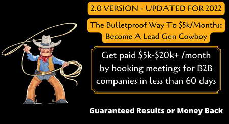 Become A Lead Gen Cowboy - The Bulletproof Way To $5k/Months In 2022