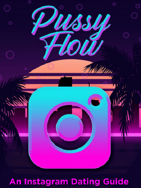 Pussy Flow – An Instagram Dating Guide (2nd Edition)