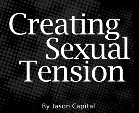 Creating Sexual Tension - Jason Capital