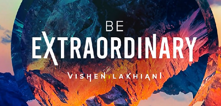 Vishen Lakhiani - Be Extraordinary (UPDATE 30/07/23)
