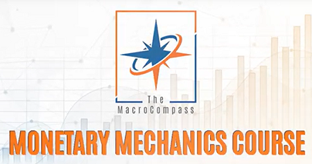 The Macrocompass – Monetary Mechanics Course