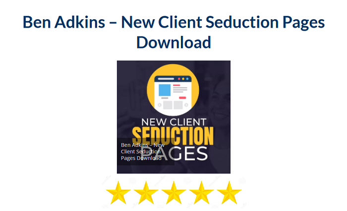 Ben Adkins – New Client Seduction Pages Download 2024