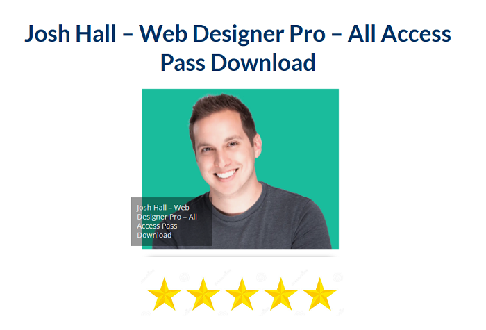 Josh Hall – Web Designer Pro – All Access Pass Download 2024