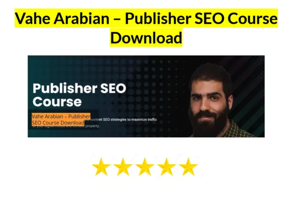 Vahe Arabian – Publisher SEO Course Download
