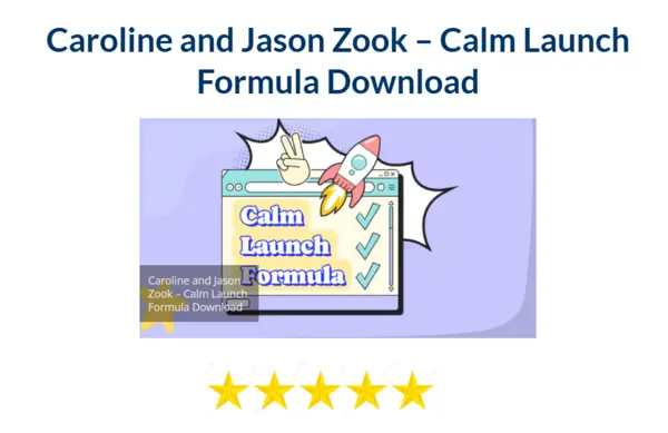 Caroline and Jason Zook – Calm Launch Formula Download