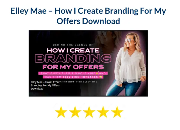 Elley Mae – How I Create Branding For My Offers Download