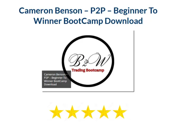 Cameron Benson – P2P – Beginner To Winner BootCamp Download