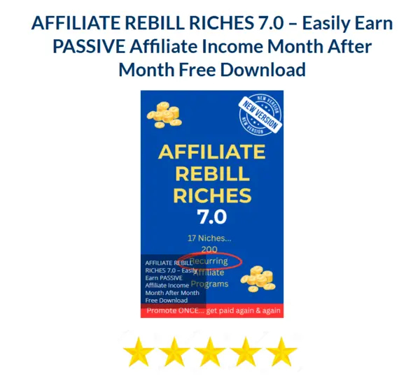 AFFILIATE REBILL RICHES 7.0 – Easily Earn PASSIVE Affiliate Income Month After Month Free Download