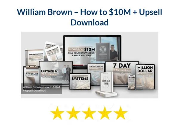 William Brown – How to $10M + Upsell Download