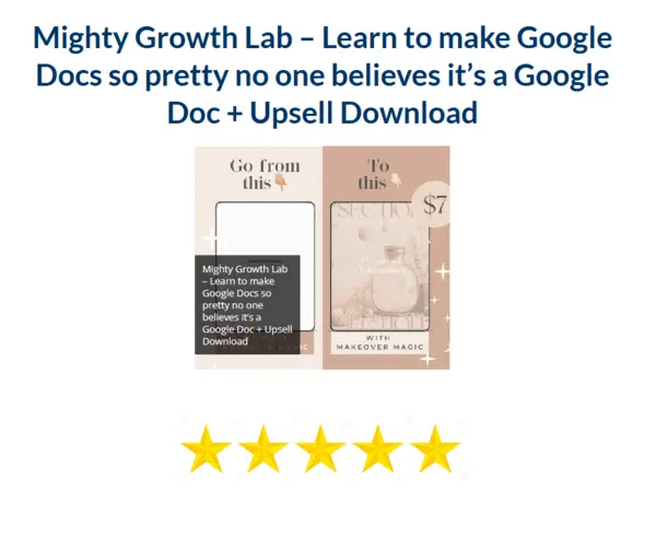 Mighty Growth Lab – Learn to make Google Docs so pretty no one believes it's a Google Doc + Upsell Download