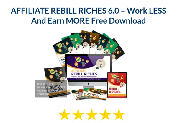 AFFILIATE REBILL RICHES 6.0 – Work LESS And Earn MORE Free Download