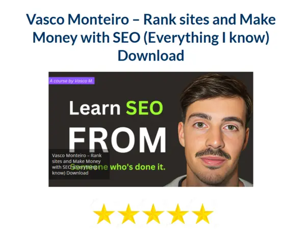 Vasco Monteiro – Rank sites and Make Money with SEO (Everything I know) Download