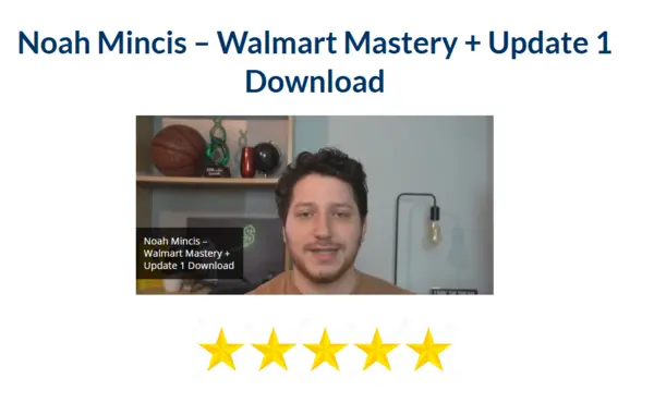 Noah Mincis – Walmart Mastery + Update 1 Download