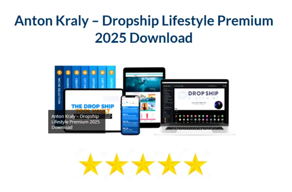 Anton Kraly – Dropship Lifestyle Premium 2025 Download